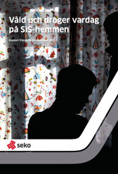 Omslag Våld och droger vardag på SiS-hemmen