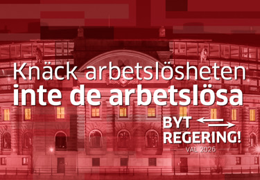 Riksdagshuset med texten "Knäck arbetslösheten - Inte de arbetslösa" och "Byt Regering"